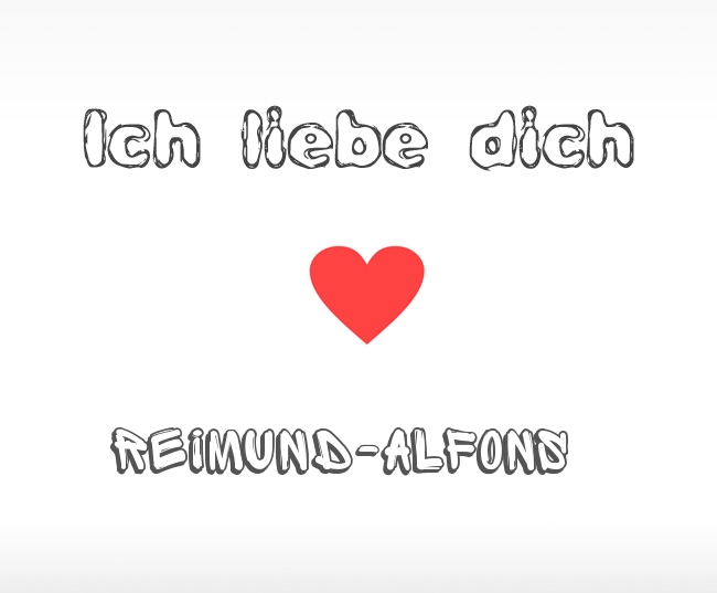 Ich liebe dich Reimund-Alfons