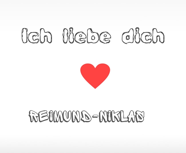Ich liebe dich Reimund-Niklas