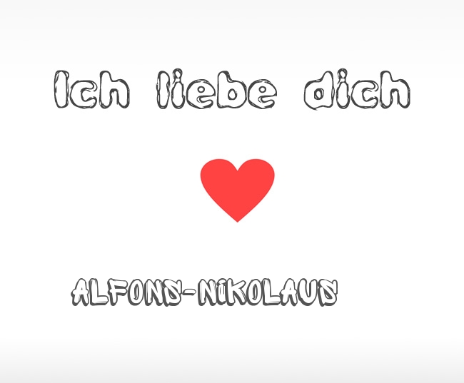 Ich liebe dich Alfons-Nikolaus