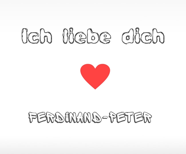 Ich liebe dich Ferdinand-Peter