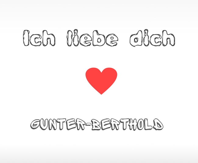 Ich liebe dich Gunter-Berthold