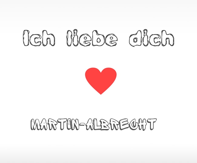 Ich liebe dich Martin-Albrecht