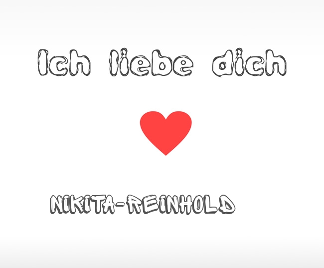 Ich liebe dich Nikita-Reinhold