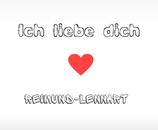 Ich liebe dich Reimund-Lennart