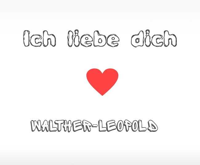 Ich liebe dich Walther-Leopold