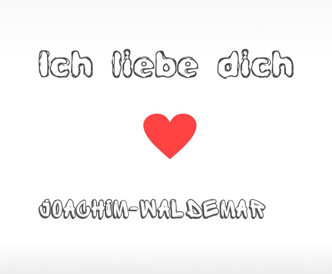 Ich liebe dich Joachim-Waldemar