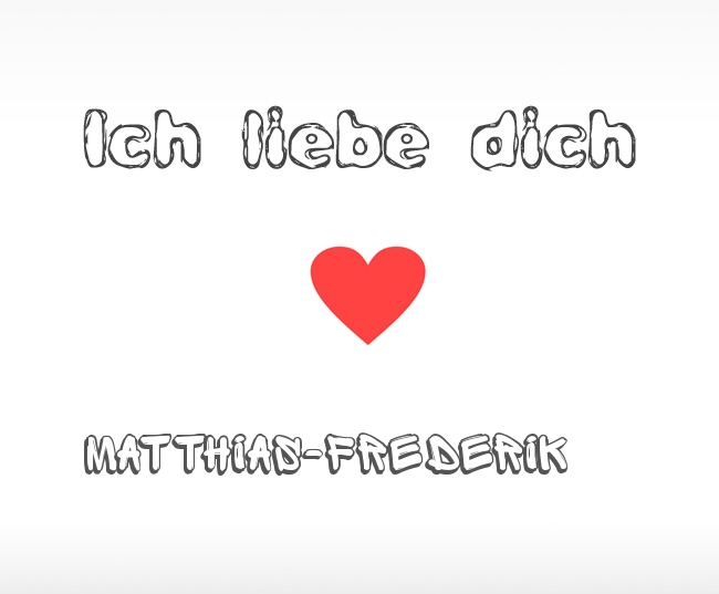 Ich liebe dich Matthias-Frederik