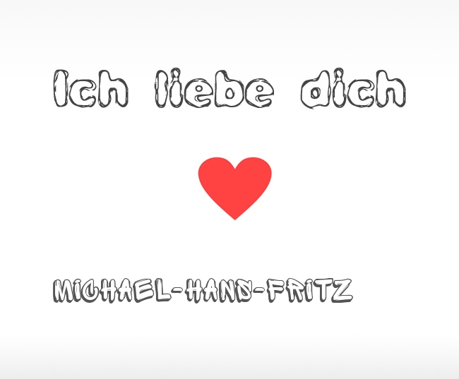 Ich liebe dich Michael-Hans-Fritz