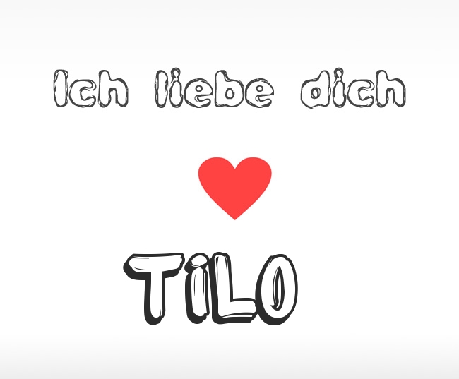 Ich liebe dich Tilo