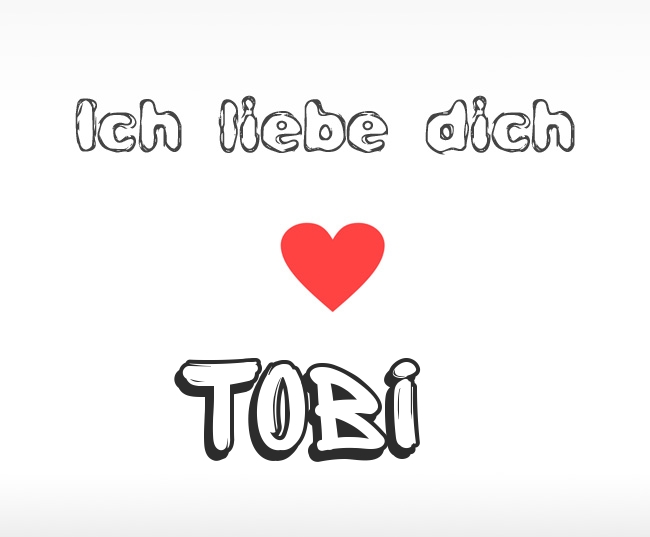 Ich liebe dich Tobi