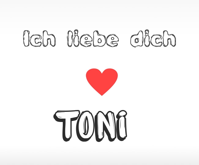 Ich liebe dich Toni