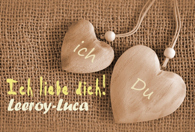 Ich Liebe Dich Leeroy-Luca, ich und Du