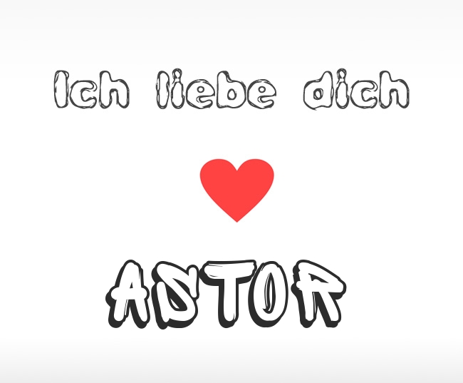 Ich liebe dich Astor