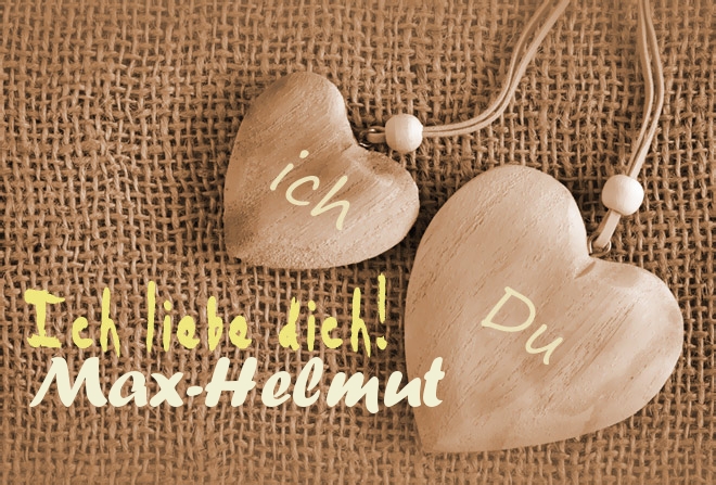 Ich Liebe Dich Max-Helmut, ich und Du