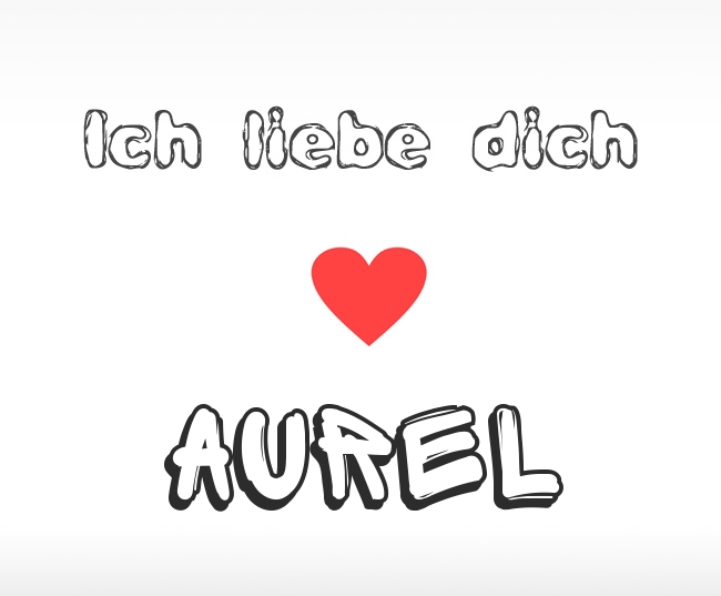 Ich liebe dich Aurel