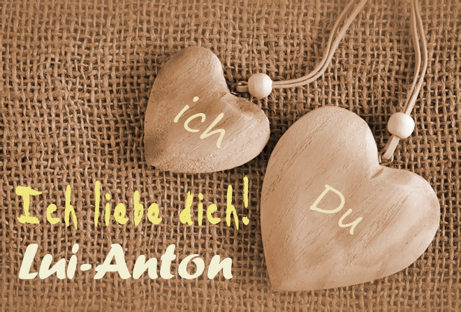 Ich Liebe Dich Lui-Anton, ich und Du