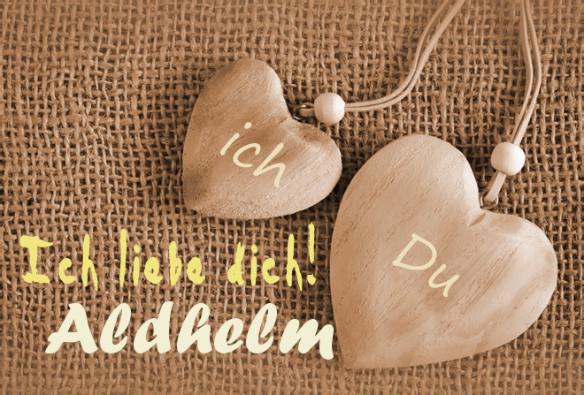 Ich Liebe Dich Aldhelm, ich und Du