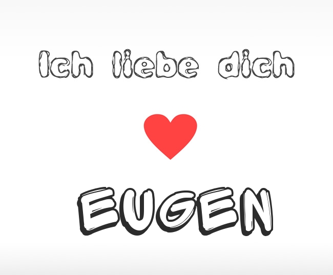 Ich liebe dich Eugen
