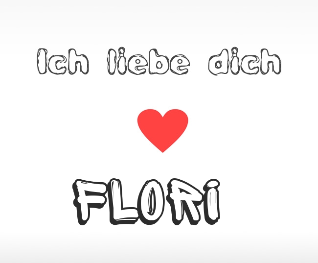Ich liebe dich Flori