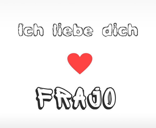 Ich liebe dich Frajo