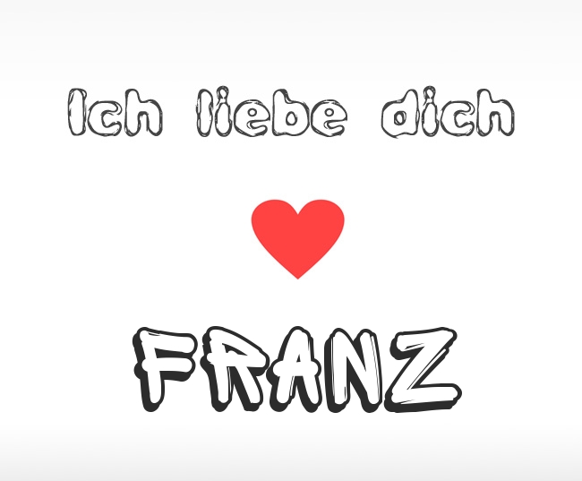 Ich liebe dich Franz