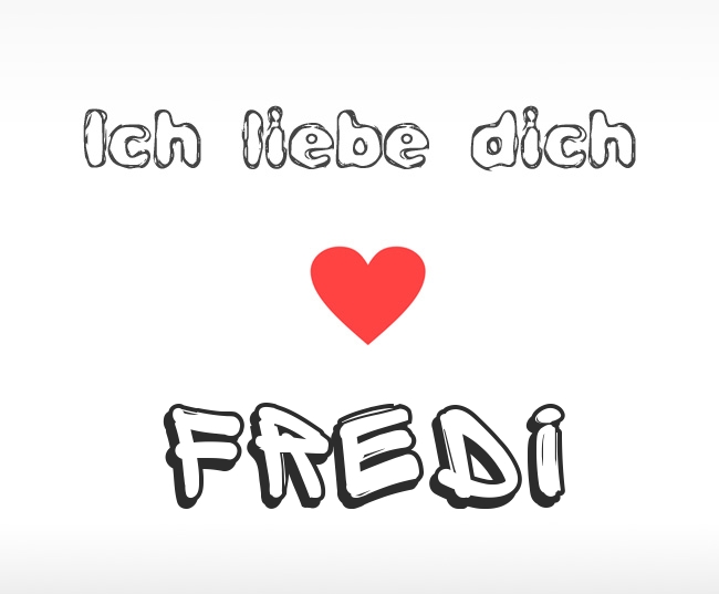 Ich liebe dich Fredi