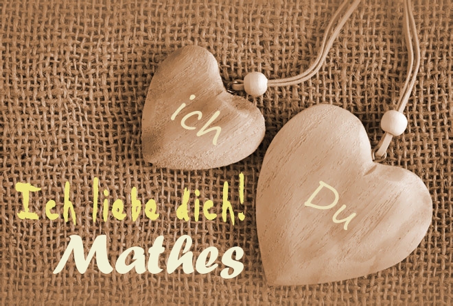 Ich Liebe Dich Mathes, ich und Du