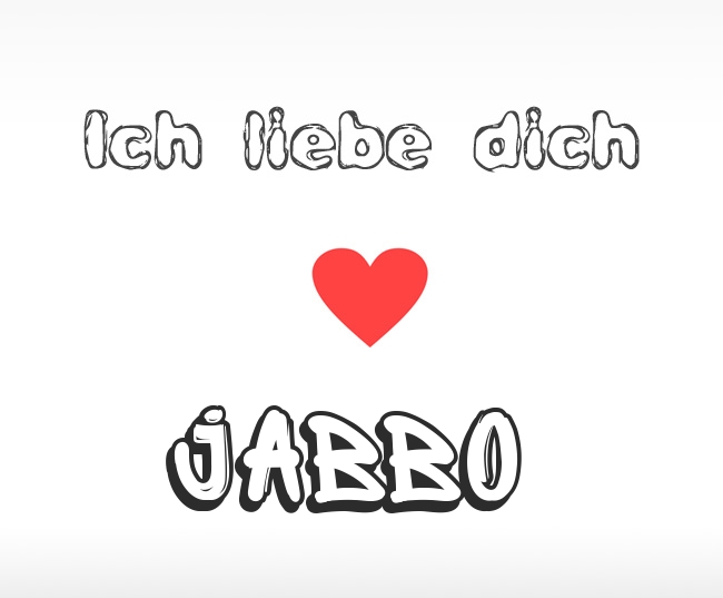Ich liebe dich Jabbo