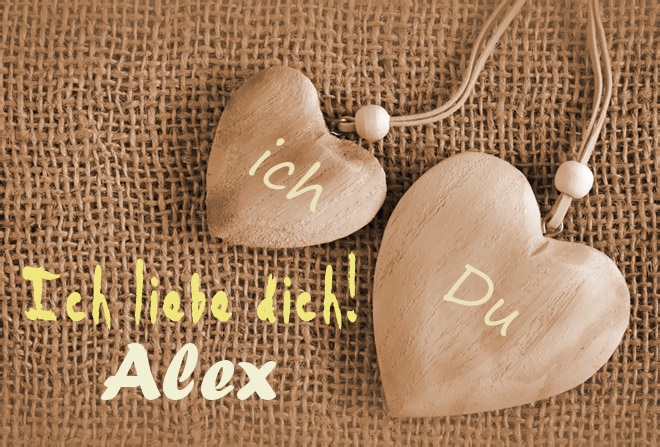 Ich Liebe Dich Alex, ich und Du