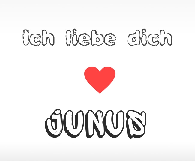 Ich liebe dich Junus