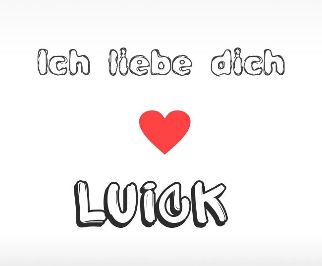 Ich liebe dich Luick