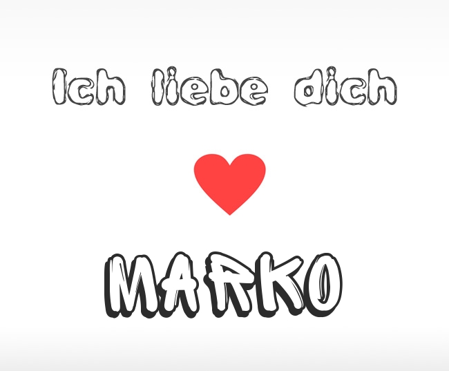 Ich liebe dich Marko