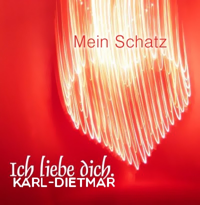 Mein Schatz Karl-Dietmar, Ich Liebe Dich