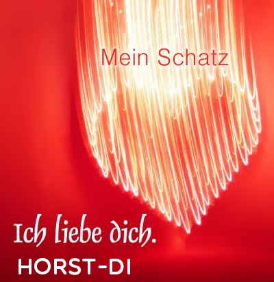 Mein Schatz Horst-Di, Ich Liebe Dich