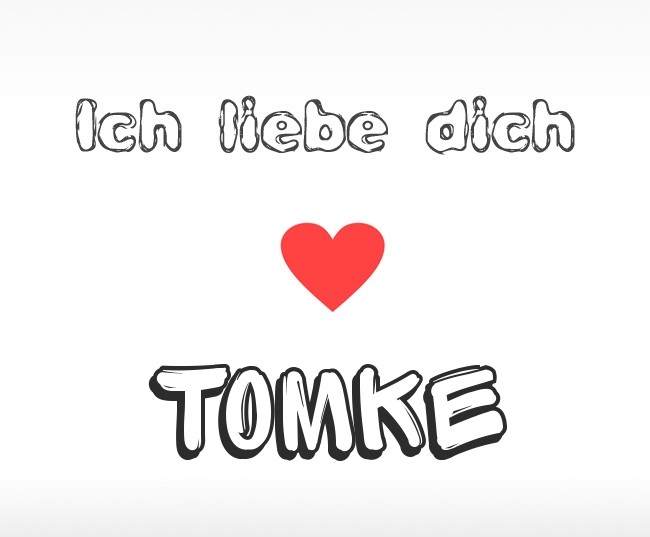 Ich liebe dich Tomke