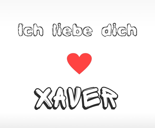Ich liebe dich Xaver