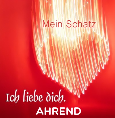 Mein Schatz Ahrend, Ich Liebe Dich