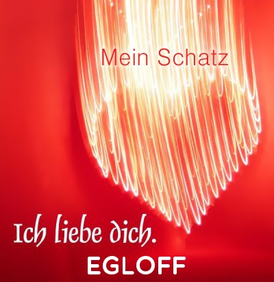 Mein Schatz Egloff, Ich Liebe Dich