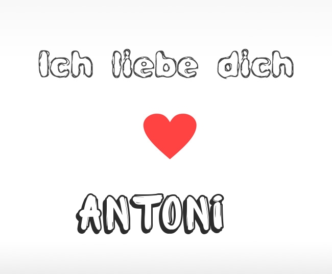 Ich liebe dich Antoni