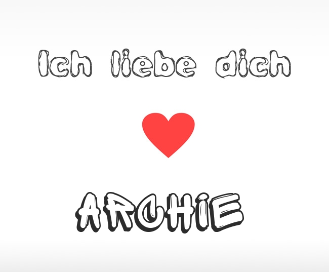 Ich liebe dich Archie