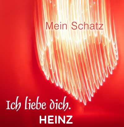 Mein Schatz Heinz, Ich Liebe Dich