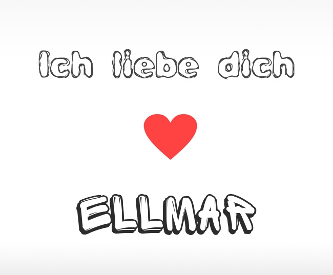 Ich liebe dich Ellmar