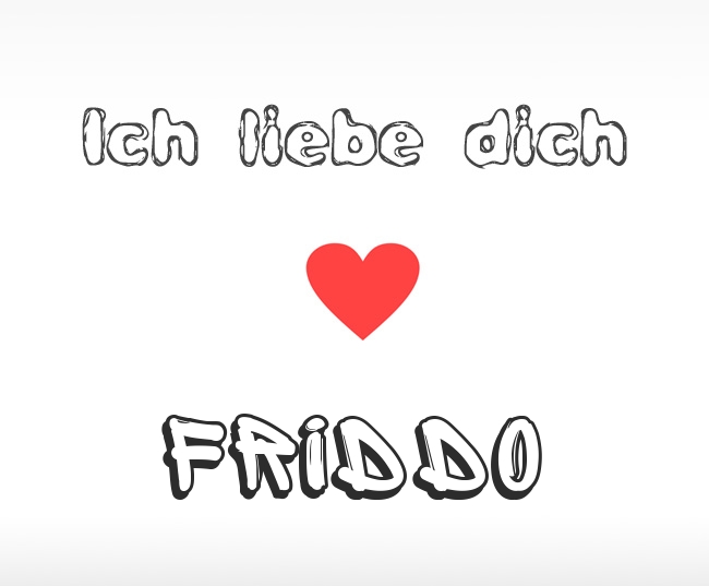 Ich liebe dich Friddo