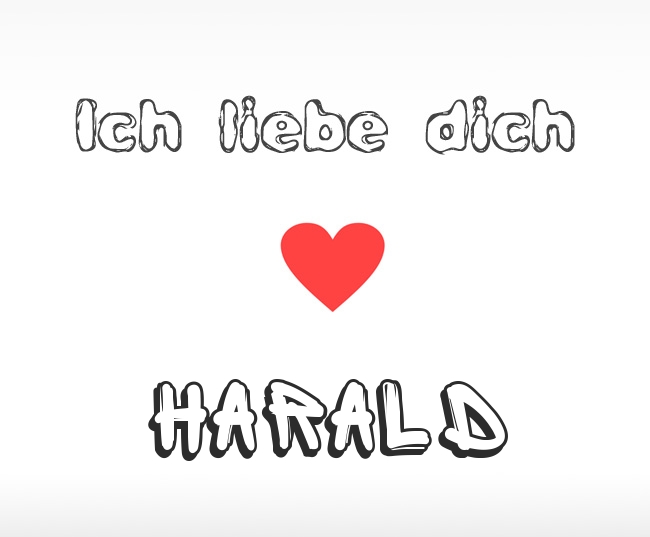 Ich liebe dich Harald