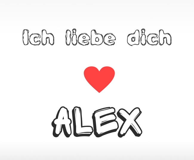 Ich liebe dich Alex