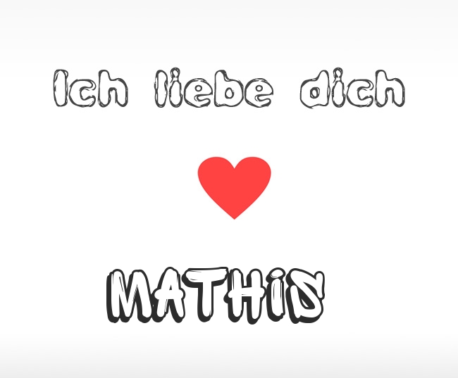 Ich liebe dich Mathis
