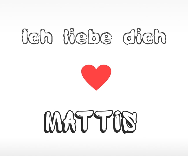 Ich liebe dich Mattis