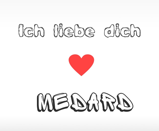 Ich liebe dich Medard