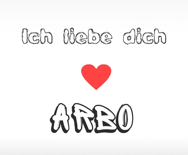 Ich liebe dich Arbo
