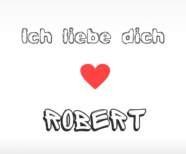 Ich liebe dich Robert